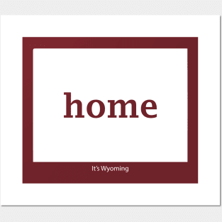 Wyoming Home - Yeah it's Wyoming Posters and Art